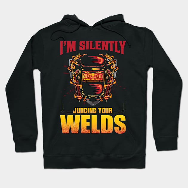 I'm Silently Judging Your Welds Hoodie by Planet of Tees